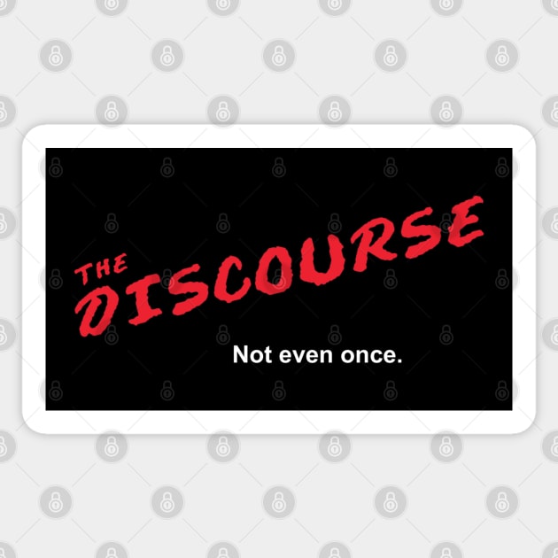 The Discourse - not even once Sticker by Dirty Nerdy